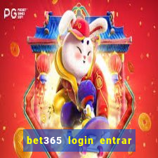 bet365 login entrar agora direto